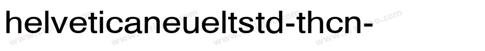 helveticaneueltstd-thcn字体转换