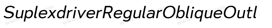 SuplexdriverRegularObliqueOutline-O9KP字体转换