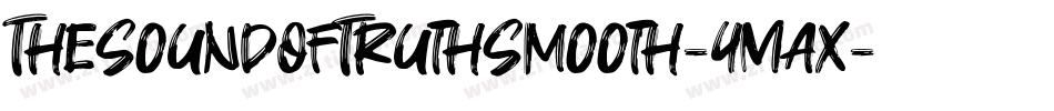 TheSoundOfTruthSmooth-4Max字体转换 TheSoundOfTruthSmooth-4Max字体转换