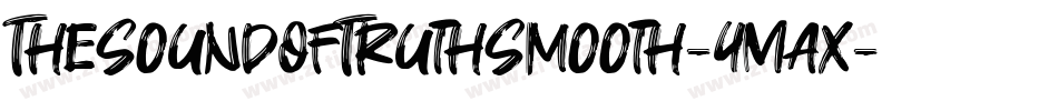 TheSoundOfTruthSmooth-4Max字体转换 TheSoundOfTruthSmooth-4Max字体转换