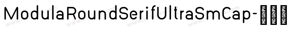 ModulaRoundSerifUltraSmCap字体转换