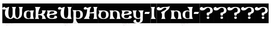 WakeUpHoney-l7nd字体转换