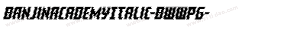 BanjinAcademyItalic-BWWPG字体转换