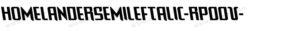 HomelanderSemiLeftalic-Rp00V字体转换