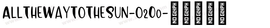 AllTheWayToTheSun-o2O0字体转换 AllTheWayToTheSun-o2O0字体转换