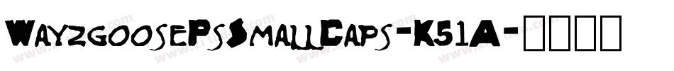 WayzgoosePsSmallCaps-K51A字体转换