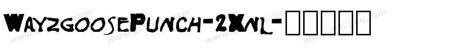 WayzgoosePunch-2Xnl字体转换