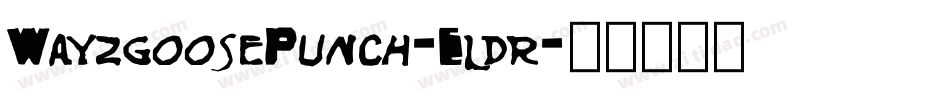 WayzgoosePunch-Eldr字体转换