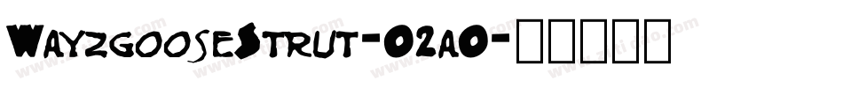 WayzgooseStrut-O2aO字体转换
