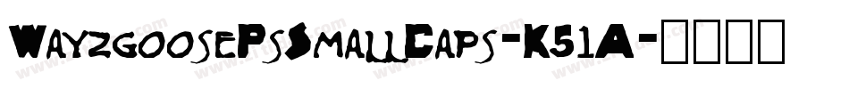 WayzgoosePsSmallCaps-K51A字体转换