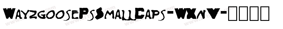 WayzgoosePsSmallCaps-WXnV字体转换
