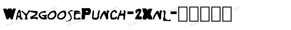 WayzgoosePunch-2Xnl字体转换