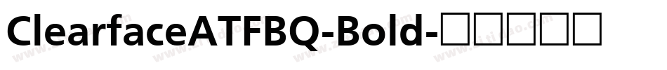 ClearfaceATFBQ-Bold字体转换