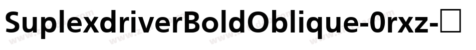 SuplexdriverBoldOblique-0rxz字体转换