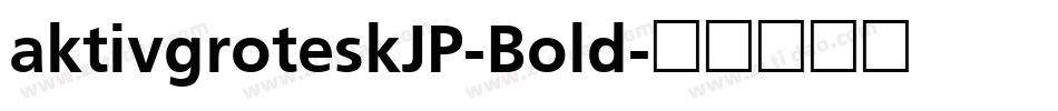 aktivgroteskJP-Bold字体转换