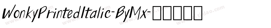 WonkyPrintedItalic-ByMx字体转换