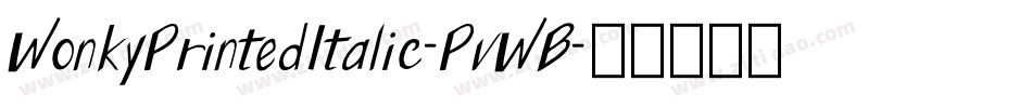 WonkyPrintedItalic-PvWB字体转换