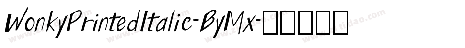 WonkyPrintedItalic-ByMx字体转换
