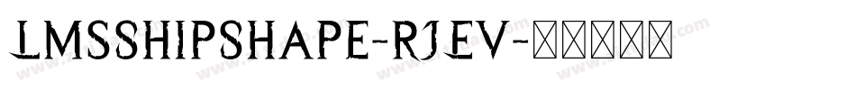 LmsShipShape-RJEv字体转换