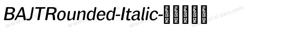 BAJTRounded-Italic字体转换