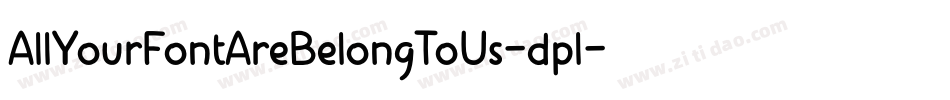 AllYourFontAreBelongToUs-dpl字体转换