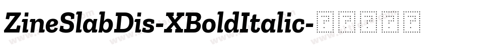 ZineSlabDis-XBoldItalic字体转换
