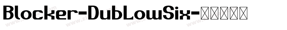 Blocker-DubLowSix字体转换