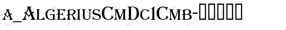 a_AlgeriusCmDc1Cmb字体转换
