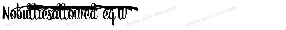 Nobulliesallowed-eqW6字体转换