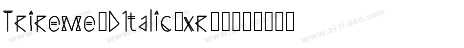 Trireme3DItalic-xr00字体转换