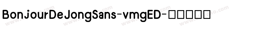 BonjourDeJongSans-vmgED字体转换