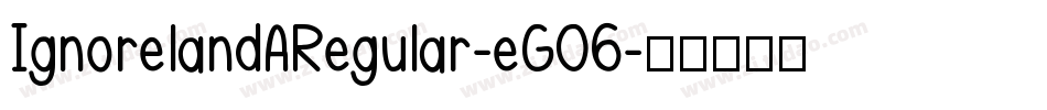 IgnorelandARegular-eG06字体转换