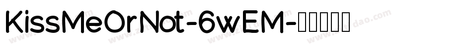KissMeOrNot-6wEM字体转换