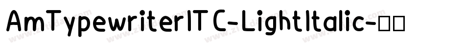 AmTypewriterITC-LightItalic字体转换