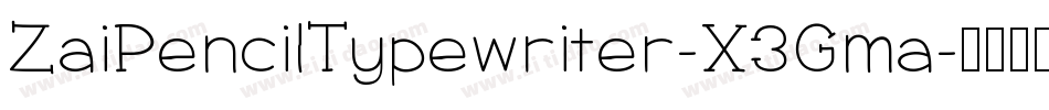 ZaiPencilTypewriter-X3Gma字体转换