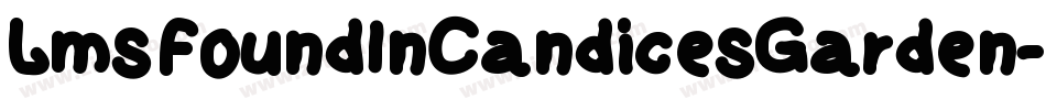 LmsFoundInCandicesGarden-mYE2字体转换 LmsFoundInCandicesGarden-mYE2字体转换