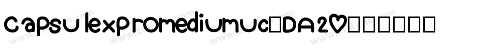 Capsulexpromediumuc-DA20字体转换