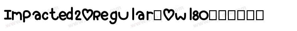 Impacted20Regular-0Wl8o字体转换