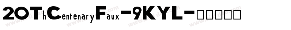 20ThCentenaryFaux-9KYL字体转换