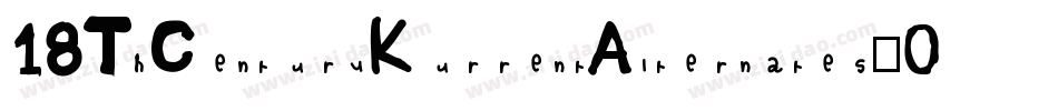 18ThCenturyKurrentAlternates-0dA4字体转换