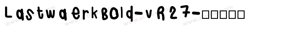 LastwaerkBold-vR27字体转换