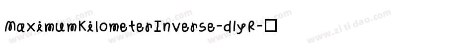 MaximumKilometerInverse-d1yR字体转换