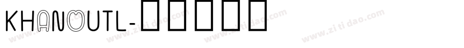 KHANOUTL字体转换