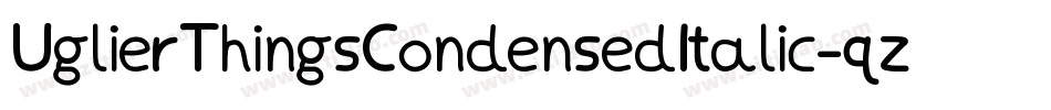 UglierThingsCondensedItalic-qzP5字体转换