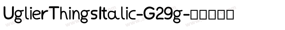 UglierThingsItalic-G29g字体转换
