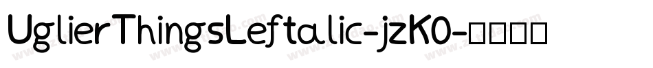 UglierThingsLeftalic-jzK0字体转换