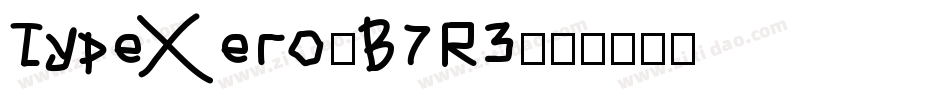 TypeXero-B7R3字体转换 TypeXero-B7R3字体转换