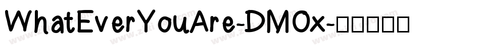 WhatEverYouAre-DMOx字体转换