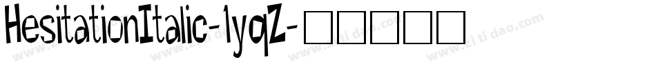 HesitationItalic-1yqZ字体转换