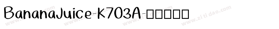 BananaJuice-K703A字体转换